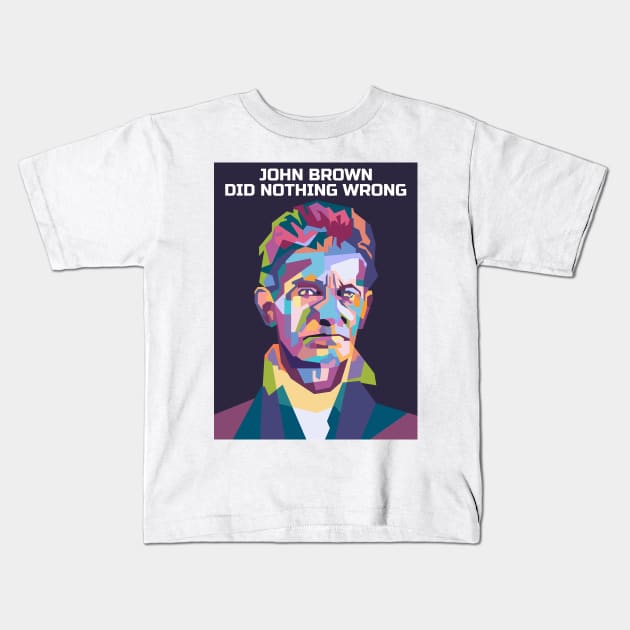 Abstract John Brown-Did Nothing Wrong in WPAP Kids T-Shirt by smd90